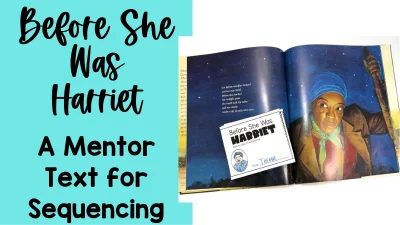 Before She Was Harriet: A Mentor Text for Sequencing